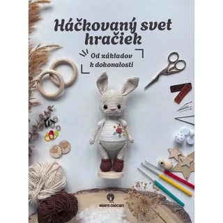 Háčkovaný svět hraček - Od základů k dokonalosti - návody, rady, postupy